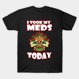 I Took My Meds Today T-Shirt